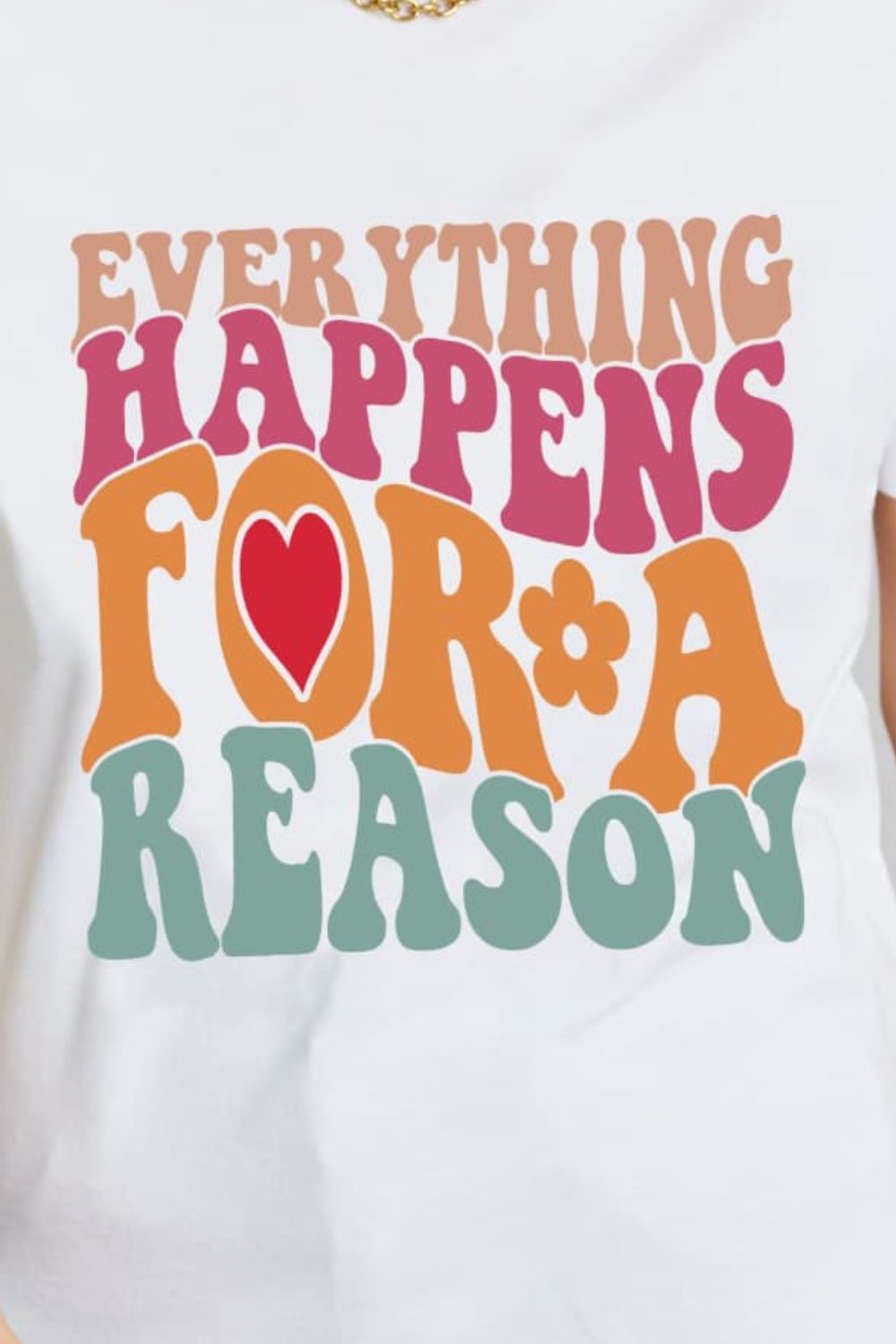 Simply Love Full Size EVERYTHING HAPPENS FOR A REASON Graphic Cotton T-Shirt